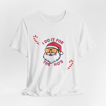 I Do It For The Ho's Santa T-Shirt — Funny Christmas Tee with Sunglasses Santa & Candy Canes