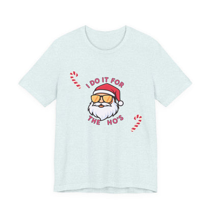 I Do It For The Ho's Santa T-Shirt — Funny Christmas Tee with Sunglasses Santa & Candy Canes