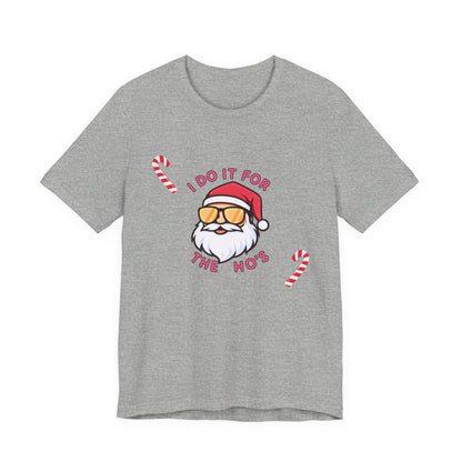 I Do It For The Ho's Santa T-Shirt — Funny Christmas Tee with Sunglasses Santa & Candy Canes