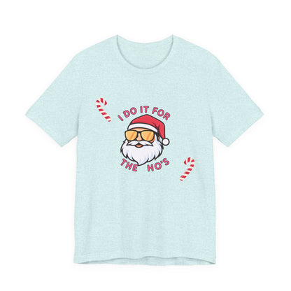I Do It For The Ho's Santa T-Shirt — Funny Christmas Tee with Sunglasses Santa & Candy Canes