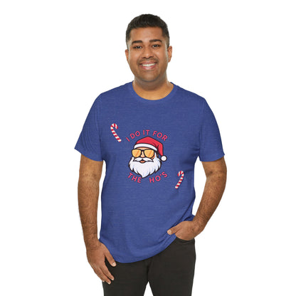 I Do It For The Ho's Santa T-Shirt — Funny Christmas Tee with Sunglasses Santa & Candy Canes