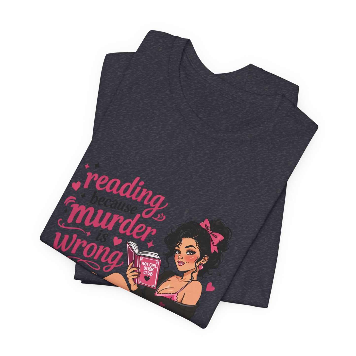 Reading Because Murder Is Wrong Tee — Cozy Booklover Graphic T-Shirt
