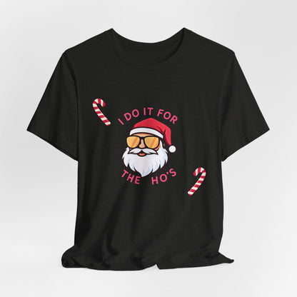I Do It For The Ho's Santa T-Shirt — Funny Christmas Tee with Sunglasses Santa & Candy Canes