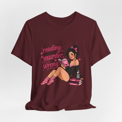 Reading Because Murder Is Wrong Tee — Cozy Booklover Graphic T-Shirt