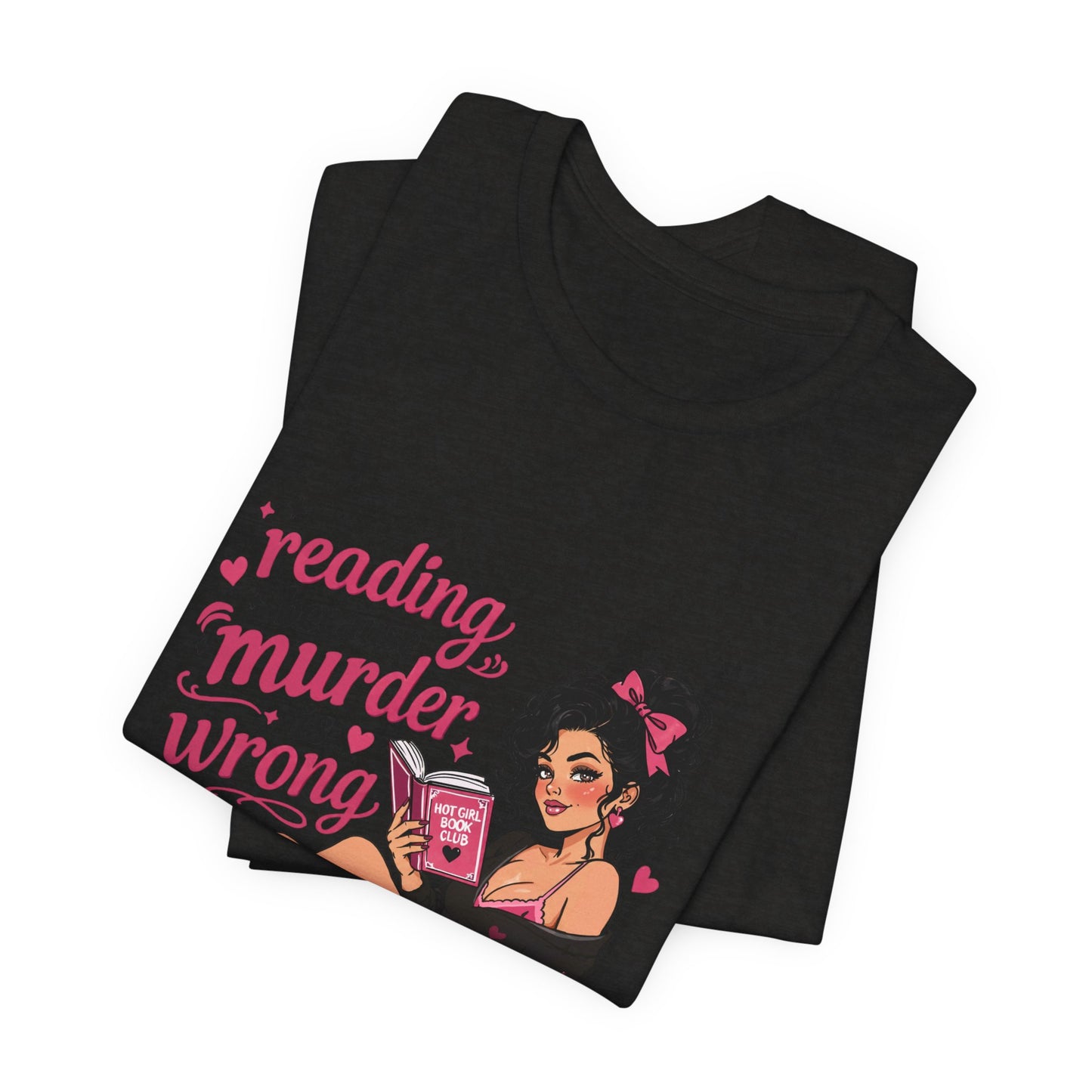 Reading Because Murder Is Wrong Tee — Cozy Booklover Graphic T-Shirt