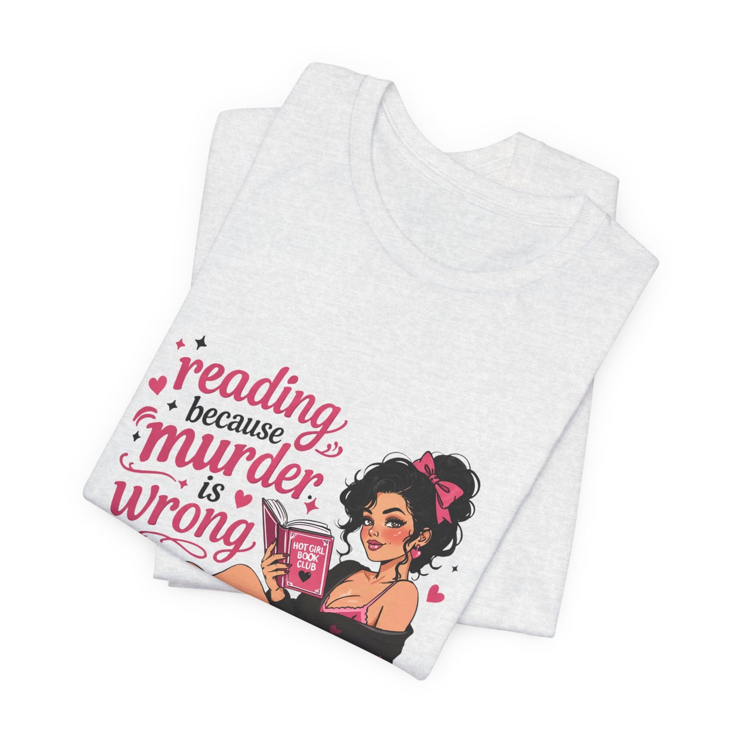 Reading Because Murder Is Wrong Tee — Cozy Booklover Graphic T-Shirt