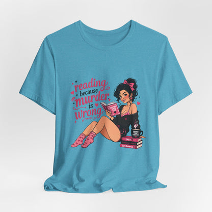 Reading Because Murder Is Wrong Tee — Cozy Booklover Graphic T-Shirt