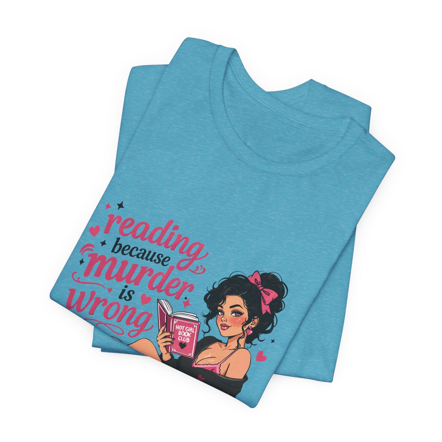 Reading Because Murder Is Wrong Tee — Cozy Booklover Graphic T-Shirt