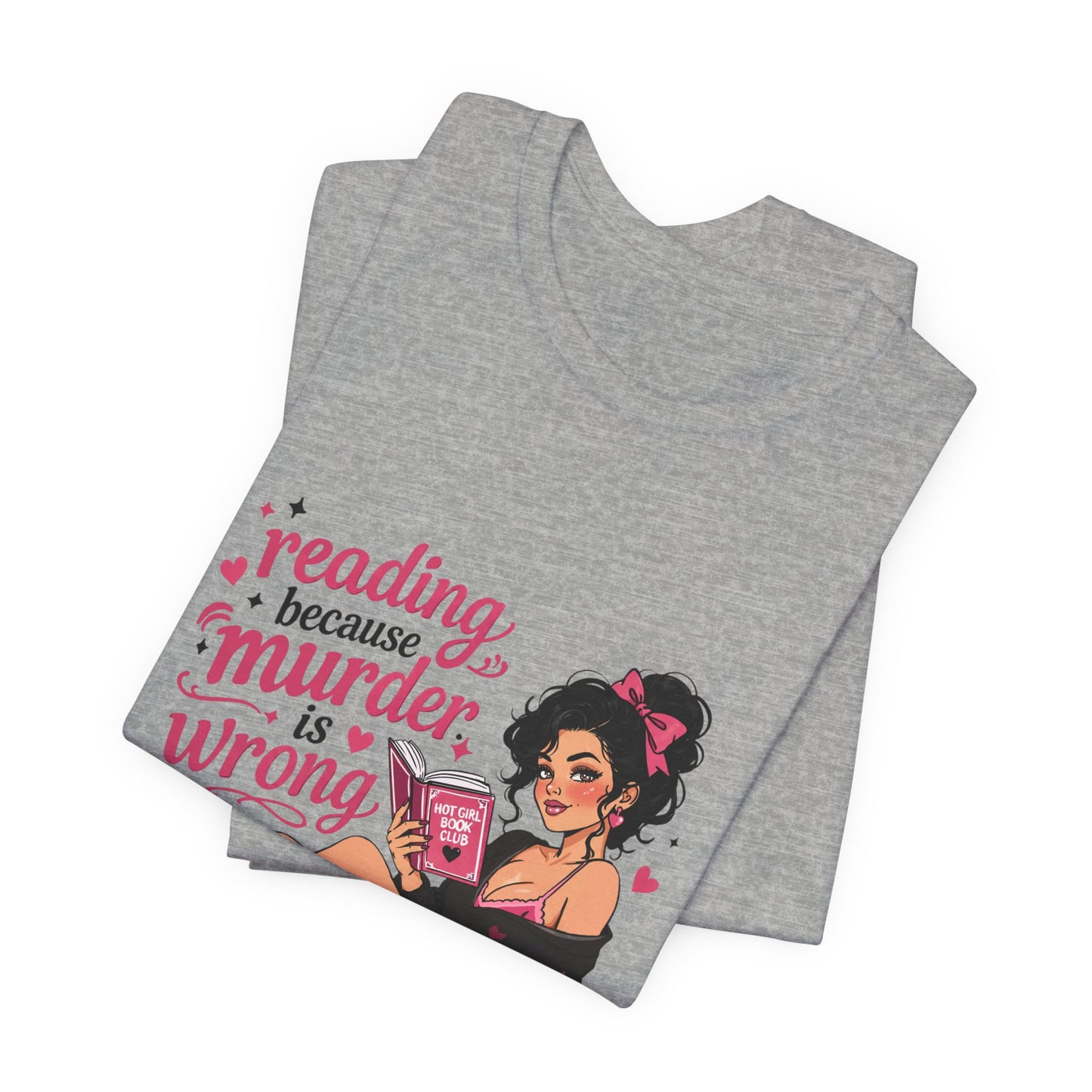 Reading Because Murder Is Wrong Tee — Cozy Booklover Graphic T-Shirt