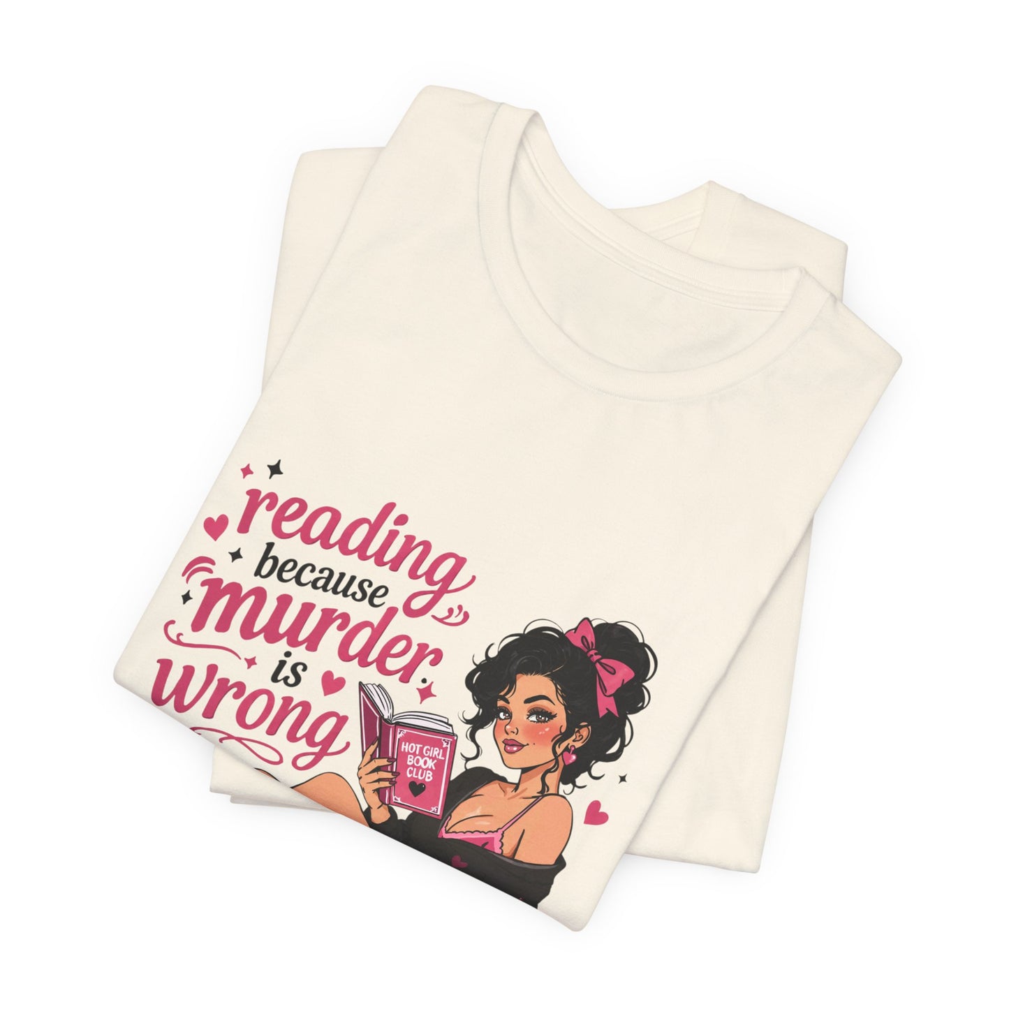 Reading Because Murder Is Wrong Tee — Cozy Booklover Graphic T-Shirt