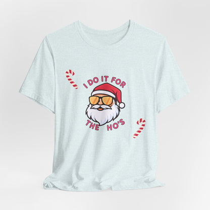 I Do It For The Ho's Santa T-Shirt — Funny Christmas Tee with Sunglasses Santa & Candy Canes