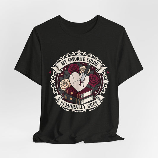Morally Grey is My Favorite Color Cozy Booklover Graphic T-Shirt No Returns