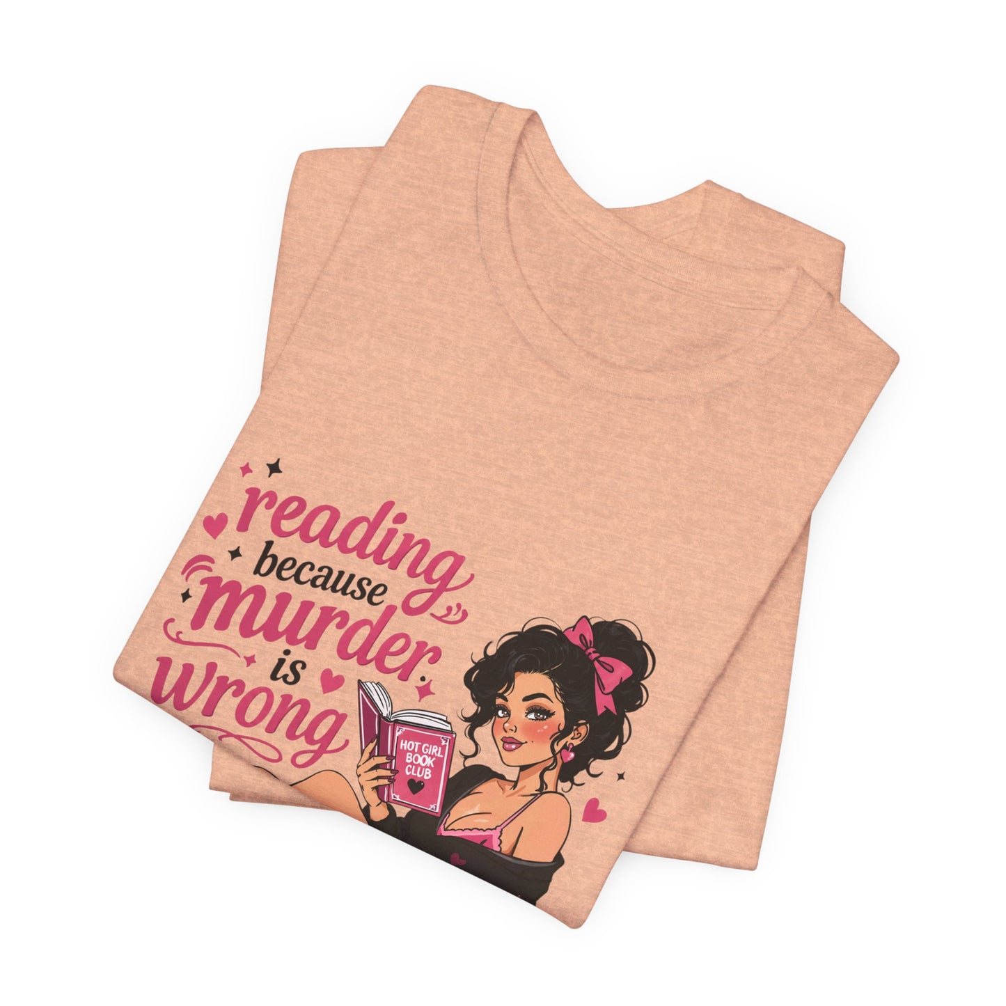 Reading Because Murder Is Wrong Tee — Cozy Booklover Graphic T-Shirt
