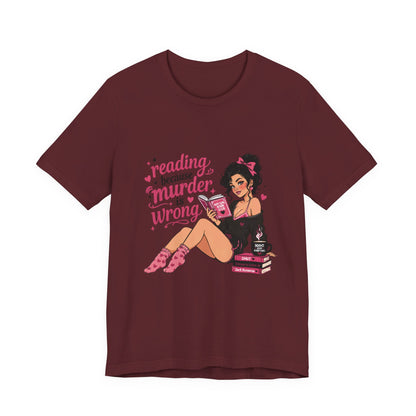 Reading Because Murder Is Wrong Tee — Cozy Booklover Graphic T-Shirt